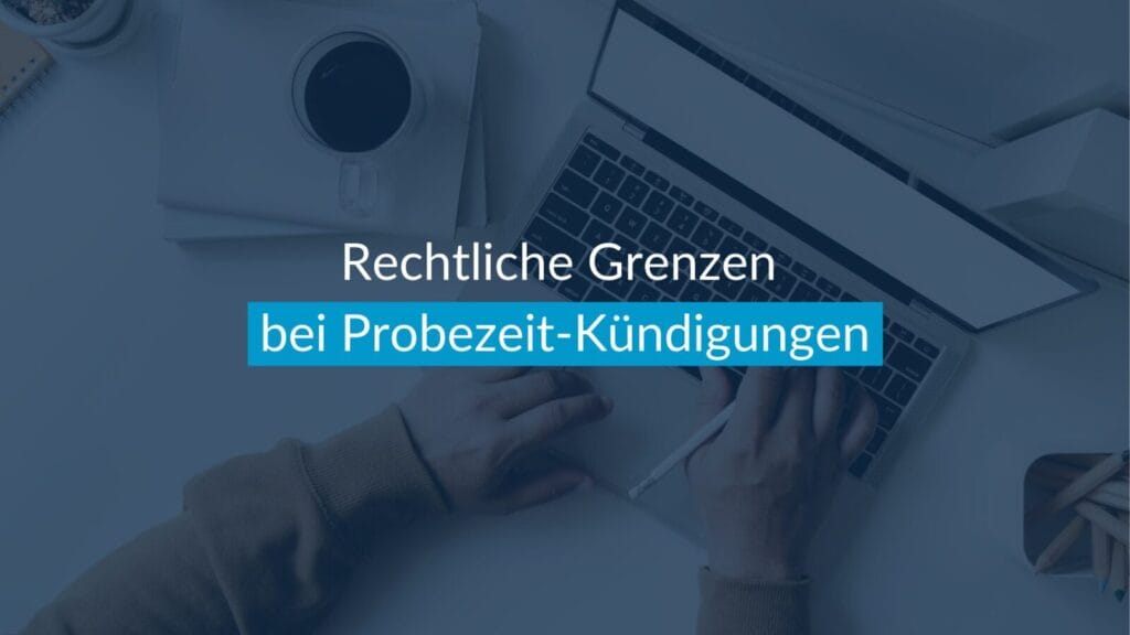 Rechtliche Grenzen bei Probezeit-Kündigungen, Laptop und Kaffee